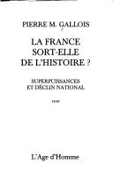Cover of: La France, sort-elle de l'histoire: superpuissances et déclin national : essai