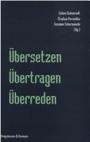 Cover of: Übersetzen, übertragen, überreden by Sabine Eickenrodt, Stephan Porombka, Susanne Scharnowski, (Hg.) ; unter Mitarbeit von Jörg Neuenfeld.