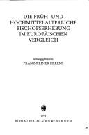 Cover of: Die Früh- und hochmittelalterliche Bischofserhebung im europäischen Vergleich