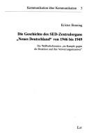 Die Geschichte des SED-Zentralorgans "Neues Deutschland" von 1946 bis 1949 by Kristen Benning