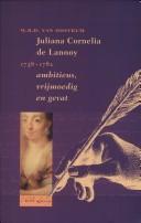 Cover of: Juliana Cornelia de Lannoy (1738-1782): ambitieus, vrijmoedig en gevat