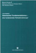 Cover of: Islamischer Fundamentalismus--eine fundamentale Fehlwahrnehmung? by Laila Abdallah