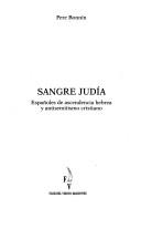 Cover of: Sangre judía: españoles de ascendencia hebrea y antisemitismo cristiano