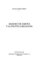 Amadeo de Saboya y la política religiosa by Francisco Martí Gilabert