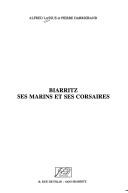 Cover of: Biarritz, ses marins et ses corsaires by Alfred Lassus