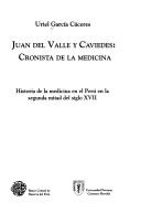 Cover of: Juan del Valle y Caviedes, cronista de la medicina: historia de la medicina en el Perú en la segunda mitad del siglo XVII