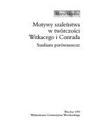 Cover of: Motywy szaleństwa w twórczości Witkacego i Conrada: studium porównawcze