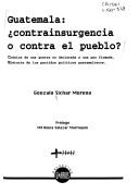 Cover of: Guatemala, contrainsurgencia o contra el pueblo?: crónica de una guerra no declarada y una paz firmada : historia de los partidos políticos guatemaltecos