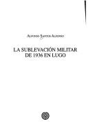 Cover of: La sublevación militar de 1936 en Lugo