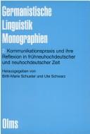 Cover of: Kommunikationspraxis und ihre Reflexion in frühneuhochdeutscher und neuhochdeutscher Zeit: Festschrift für Monika Rössing-Hager zum 65. Geburtstag
