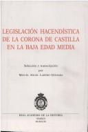 Cover of: Legislación hacendística de la Corona de Castilla en la Baja Edad Media