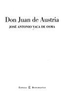 Cover of: Don Juan de Austria by José Antonio Vaca de Osma