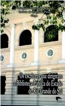Cover of: Os escritores que dirigiram a Biblioteca Pública do Estado do Rio Grande do Sul