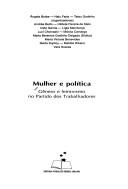 Cover of: Mulher e política: gênero e feminismo no Partido dos Trabalhadores