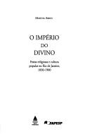 Cover of: O império do Divino by Martha de Abreu Esteves