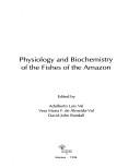 Cover of: Physiology and biochemistry of the fishes of the Amazon