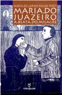 Maria do Juazeiro, a beata do milagre by Maria do Carmo Pagan Forti