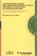 Cover of: Los problemas legales más frecuentes sobre la tutela, asistencia y protección de personas mayores by Rosa María de Couto Gálvez