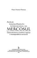 Cover of: Análise insumo-produto internacional no MERCOSUL: desenvolvimento econômico regional e interdependência estrutural
