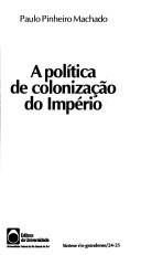 A política de colonização do Império by Paulo Pinheiro Machado