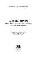 Cover of: Agô agô lonan: mitos, ritos e organização em terreiros de candomblé da Bahia