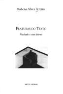 Cover of: Fraturas do texto: Machado e seus leitores