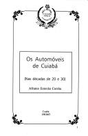 Cover of: Os automóveis de Cuiabá: nas décadas de 20 e 30