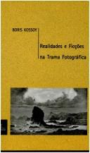 Cover of: Realidades e ficçõ̃es na trama fotográfica