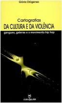 Cover of: Cartografias da cultura e da violência by Glória Maria dos Santos Diógenes