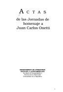 Cover of: Actas de las jornadas de homenaje a Juan Carlos Onetti