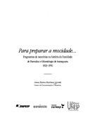 Cover of: Para preparar a mocidade--: fragmentos de memórias na história da Faculdade de Farmácia e Odontologia de Araraquara, 1923-1976