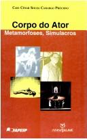 Cover of: Corpo do ator: metamorfoses, simulacros