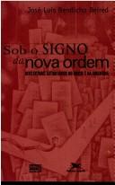 Cover of: Sob o signo da nova ordem by José Luis Bendicho Beired