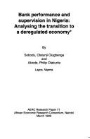 Cover of: Bank performance and supervision in Nigeria: analysing the transition to a deregulated economy