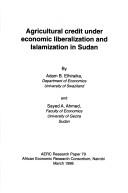 Cover of: Agricultural credit under economic liberalization and Islamization in Sudan