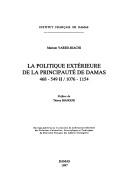 Cover of: La politique extérieure de la principauté de Damas, 468-549 H/1076-1154