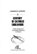 Cover of: A century of Catholic endeavour by Lawrence M. Njoroge