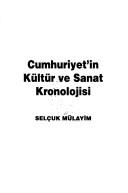 Cover of: Cumhuriyet'in kültür ve sanat kronolojisi by Selçuk Mülayim