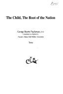 Cover of: The child, the root of the nation