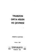 Cover of: Trabzon Orta Hisâr ve çevresi