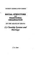 Cover of: Social structure and traditional organization of the Akans of Ghana