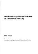 Cover of: The land acquisition process in Zimbabwe (1997/8)