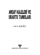 Cover of: Anzaf kaleleri ve Urartu tanrıları by Oktay Belli
