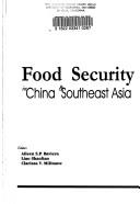 Cover of: Food security in China & Southeast Asia by editors, Aileen S.P. Baviera, Liao Shaolian, Clarissa V. Militante.