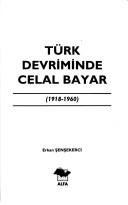 Cover of: Türk devriminde Celal Bayar, 1918-1960