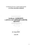 Cover of: Kafkas Cephesinin I. Dünya Savaşındaki lojistik desteği