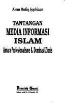 Cover of: Tantangan media informasi Islam by Ainur Rofiq Sophiaan