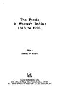 Cover of: The Parsis in western India, 1818 to 1920 by editor, Nawaz B. Mody.