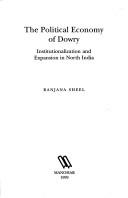 Cover of: The political economy of dowry: institutionalization and expansion in North India