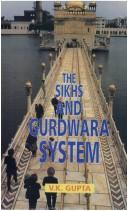 Cover of: The Sikhs and gurdwara system